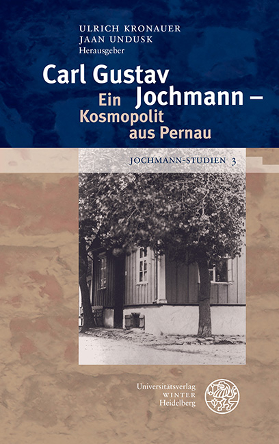 Jochmann-Studien / Carl Gustav Jochmann – Ein Kosmopolit aus Pernau - 