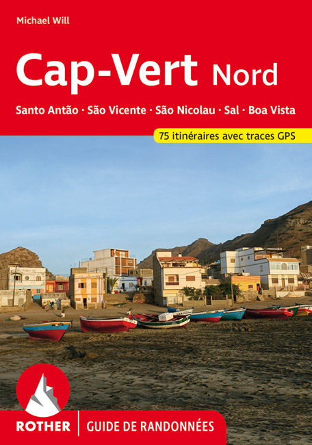 Cap-Vert Nord: Santo Antão, São Vicente, São Nicolau, Sal, Boa Vista (Rother Guide de randonnées) - Michael Will