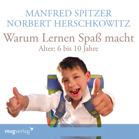 Warum lernen Spaß macht: 6-10 Jahre - Manfred Spitzer, Norbert Herschkowitz