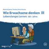 Wie Erwachsene denken III: 60 plus Jahre - Spitzer, Manfred; Herschkowitz, Norbert