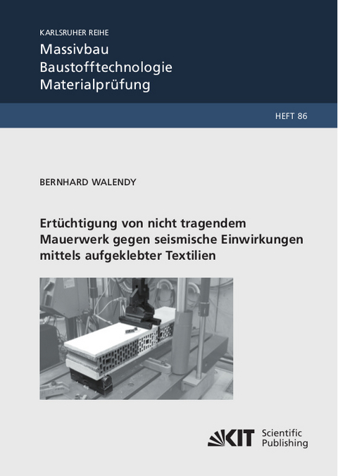 Ertüchtigung von nicht tragendem Mauerwerk gegen seismische Einwirkungen mittels aufgeklebter Textilien - Bernhard Walendy