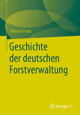 Geschichte der deutschen Forstverwaltung - Thorsten Franz