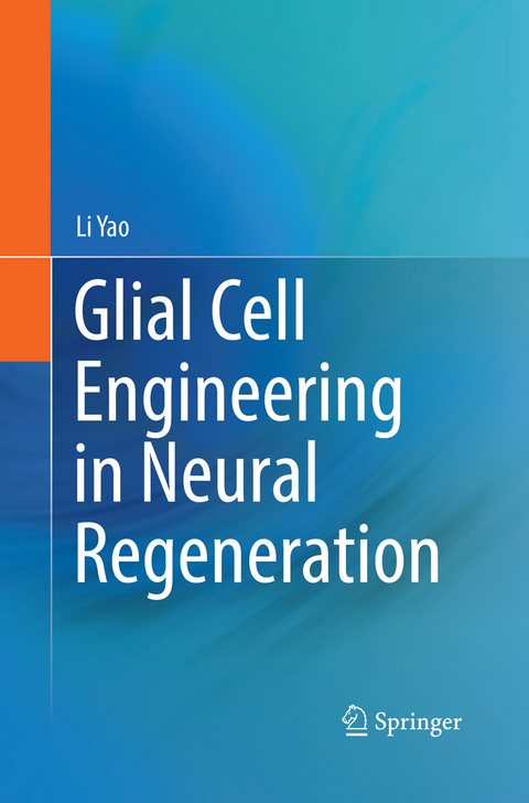 Glial Cell Engineering in Neural Regeneration - Li Yao