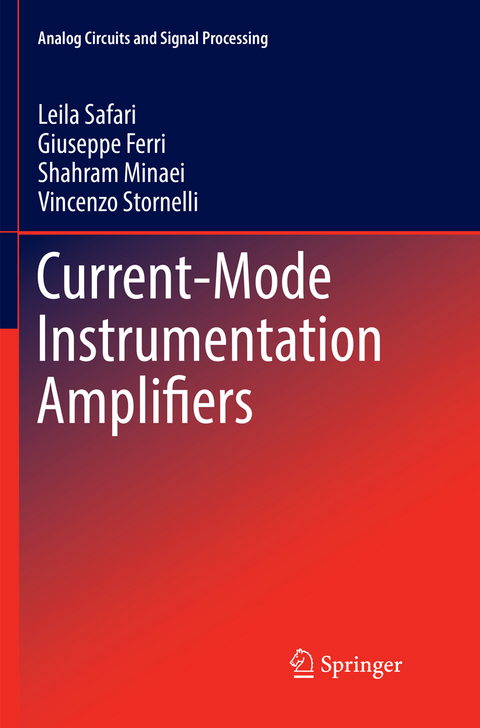 Current-Mode Instrumentation Amplifiers - Leila Safari, Giuseppe Ferri, Shahram Minaei, Vincenzo Stornelli