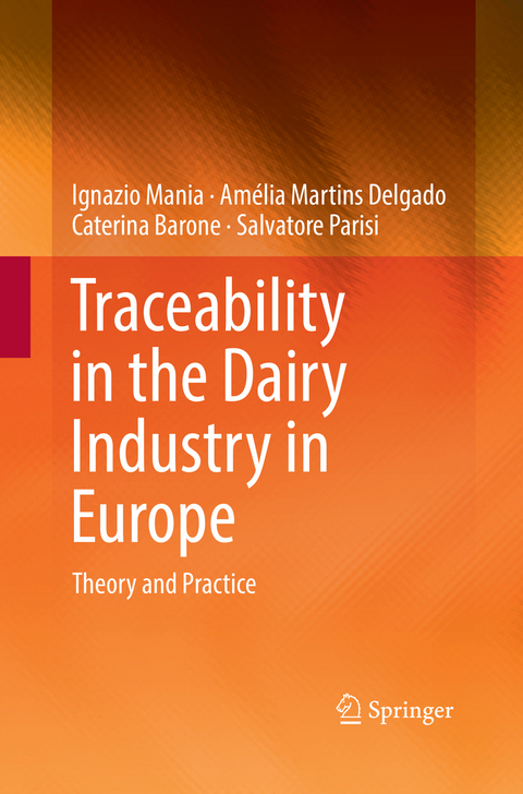 Traceability in the Dairy Industry in Europe - Ignazio Mania, Amélia Martins Delgado, Caterina Barone, Salvatore Parisi