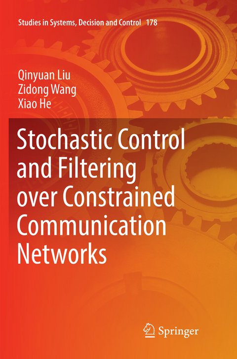 Stochastic Control and Filtering over Constrained Communication Networks - Qinyuan Liu, Zidong Wang, Xiao He