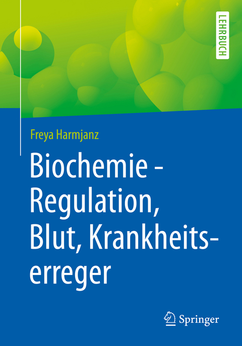 Biochemie - Regulation, Blut, Krankheitserreger - Freya Harmjanz