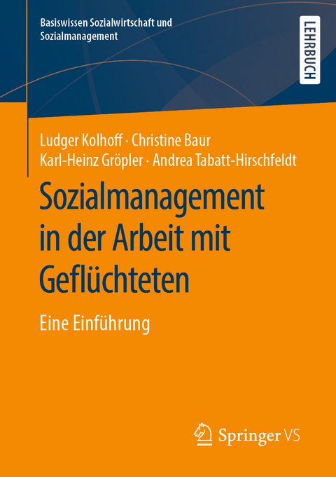 Sozialmanagement in der Arbeit mit Geflüchteten - Ludger Kolhoff, Christine Baur, Karl-Heinz Gröpler, Andrea Tabatt-Hirschfeldt