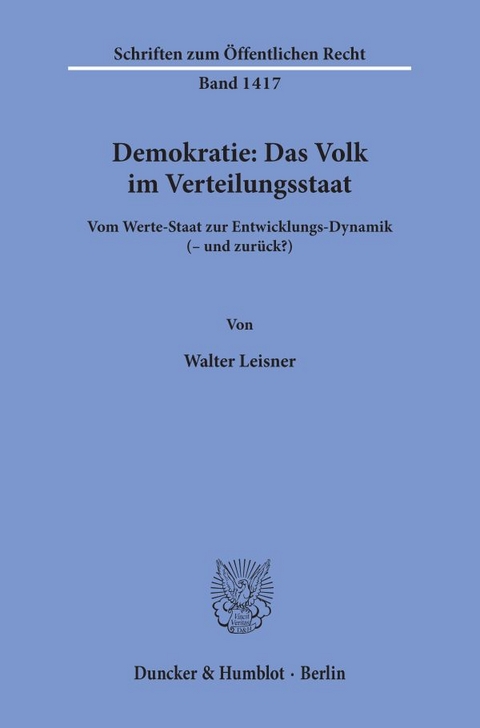 Demokratie: Das Volk im Verteilungsstaat. - Walter Leisner