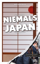 Was Sie dachten, niemals über Japan wissen zu wollen - Reich, Matthias