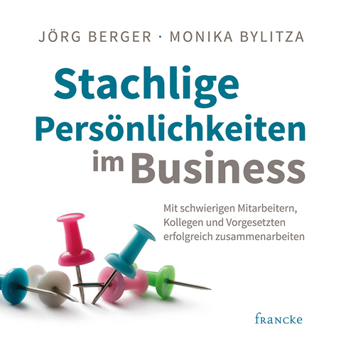 Stachlige Persönlichkeiten im Business - Jörg Berger, Monika Bylitza