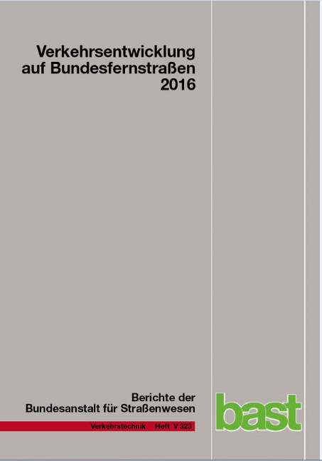 Verkehrsentwicklung auf Bundesfernstraßen 2016 - Arnd Fitschen, Hartwig Nordmann