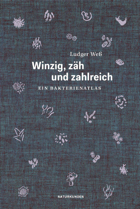 Winzig, zäh und zahlreich - Ludger Weß