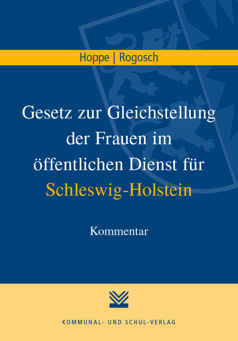 Gesetz zur Gleichstellung der Frauen im öffentlichen Dienst für Schleswig-Holstein - Jeanne U Hoppe, Josef K Rogosch