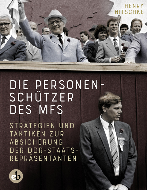 Die Personenschützer des MfS - Henry Nitschke