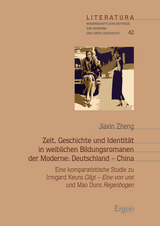 Zeit, Geschichte und Identität in weiblichen Bildungsromanen der Moderne: Deutschland - China - Jiaxin Zheng