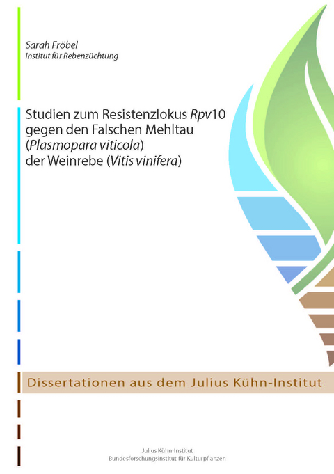 Studien zum Resistenzlokus Rpv10 gegen den Falschen Mehltau (Plasmopara viticola) der Weinrebe (Vitis vinifera) - Sarah Fröbel