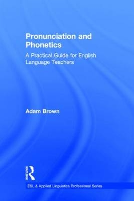 Pronunciation and Phonetics -  Adam Brown