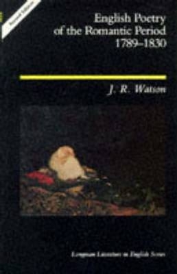 English Poetry of the Romantic Period 1789-1830 -  J.R. Watson