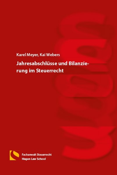 Jahresabschlüsse und Bilanzierung im Steuerrecht - Karel Meyer, Kai Webers