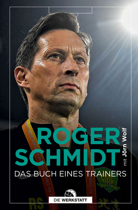 Das Buch eines Trainers - Roger Schmidt, Jörn Wolf