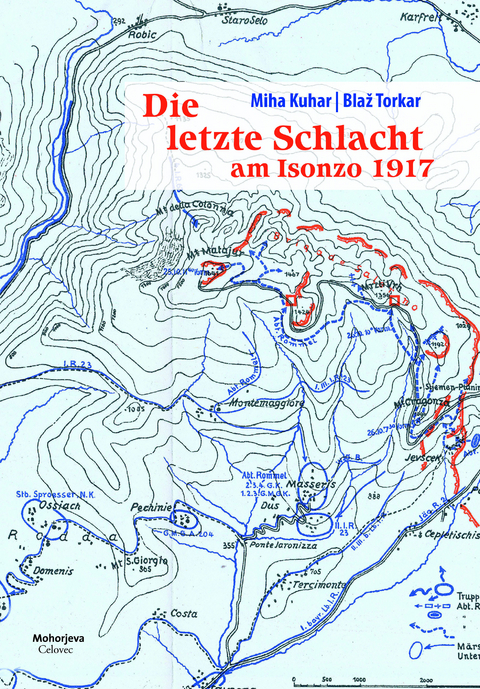 Die letzte Schlacht am Isonzo 1917 - Miha Kuhar, Blaž Torkar