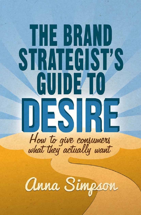 The Brand Strategist''s Guide to Desire -  A. Simpson
