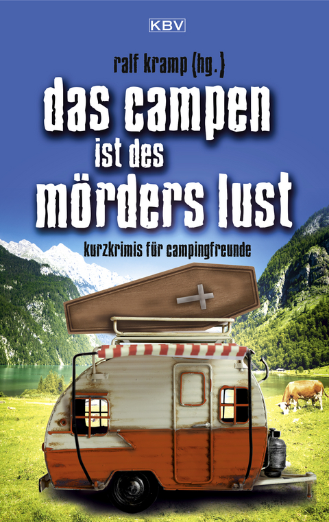 Das Campen ist des Mörders Lust - Tatjana Kruse, Klaus Stickelbroeck, Peter Godazgar, Carsten Sebastian Henn, Ralf Kramp, Jürgen Ehlers, Sandra Lüpkes, Kathrin Heinrichs, Regina Schleheck, Elke Pistor, Regine Kölpin, Ira Schneider, Andreas Schulte, Arnold Küsters, Rosi Nieder, Peter Gerdes, Guido M. Breuer, Christina Bacher