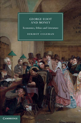 George Eliot and Money -  Dermot Coleman