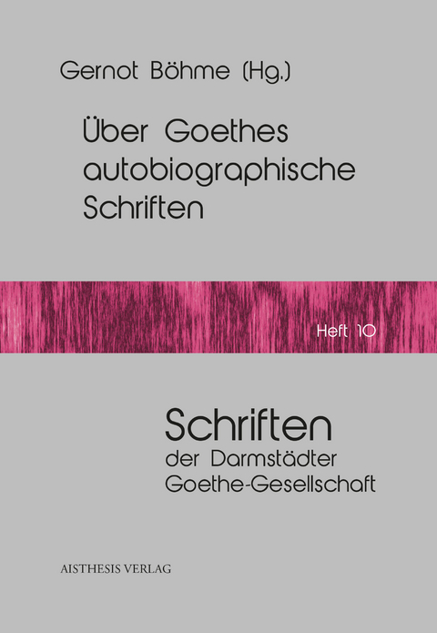 Über Goethes autobiographische Schriften - 