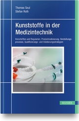 Kunststoffe in der Medizintechnik - Thomas Seul, Stefan Roth