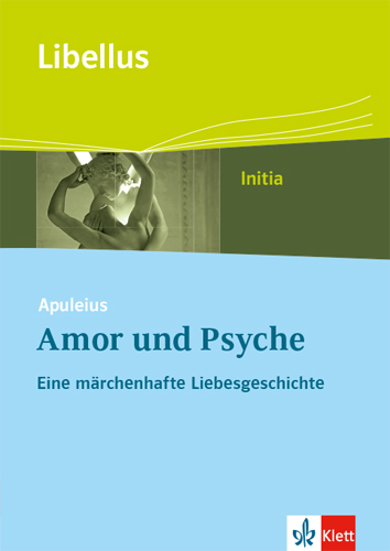 Apuleius: Amor und Psyche. Eine märchenhafte Liebesgeschichte