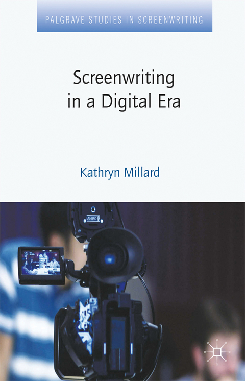 Screenwriting in a Digital Era -  Kathryn Millard
