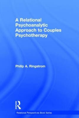 Relational Psychoanalytic Approach to Couples Psychotherapy -  Philip A. Ringstrom