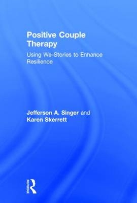 Positive Couple Therapy -  Jefferson A. Singer,  Karen Skerrett