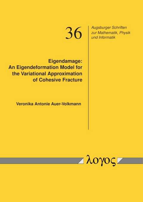 Eigendamage: An Eigendeformation Model for the Variational Approximation of Cohesive Fracture - Veronika Auer-Volkmann