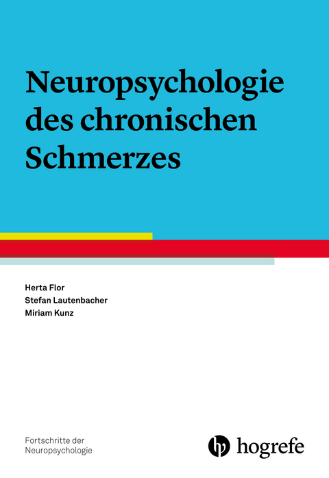 Neuropsychologie des chronischen Schmerzes - Herta Flor, Stefan Lautenbacher, Miriam Kunz