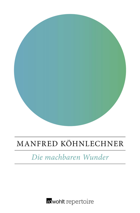 Die machbaren Wunder - Manfred Köhnlechner