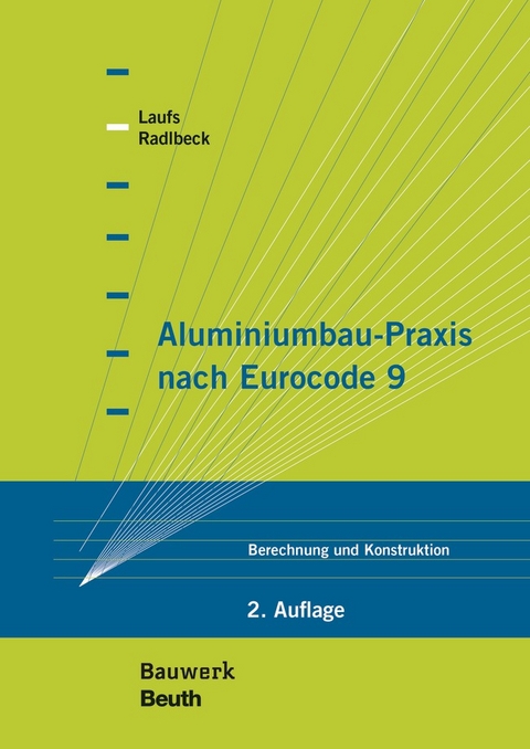 Aluminiumbau-Praxis nach Eurocode 9 - Torsten Laufs, Christina Radlbeck