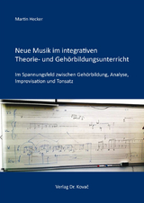 Neue Musik im integrativen Theorie- und Gehörbildungsunterricht - Martin Hecker