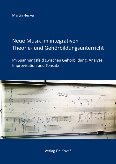 Neue Musik im integrativen Theorie- und Gehörbildungsunterricht - Martin Hecker