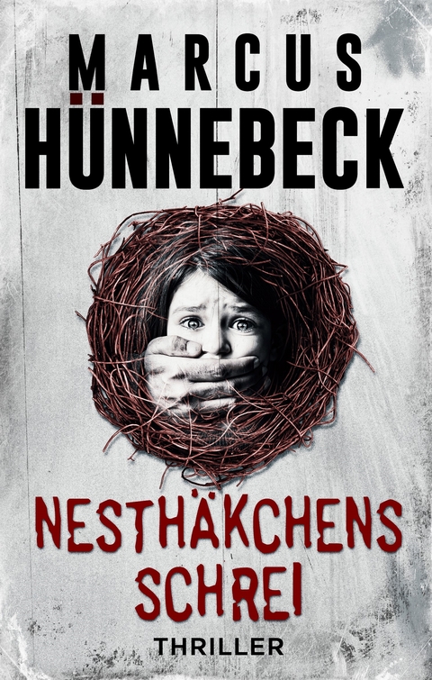 Nesthäkchens Schrei - Marcus Hünnebeck