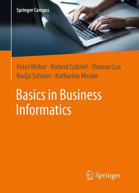 Basics in Business Informatics - Peter Weber, Thomas Lux, Roland Gabriel, Nadja Schroer, Katharina Menke