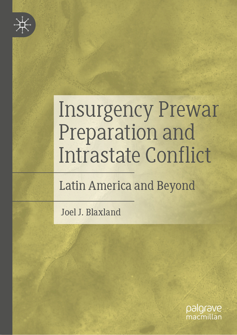 Insurgency Prewar Preparation and Intrastate Conflict - Joel J. Blaxland