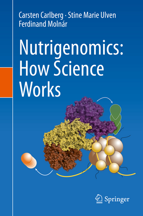 Nutrigenomics: How Science Works - Carsten Carlberg, Stine Marie Ulven, Ferdinand Molnár