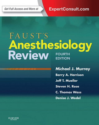 Faust's Anesthesiology Review E-Book - Barry A Harrison; Jeff T Mueller; Michael J. Murray; Steven H. Rose; Terence L Trentman; C. Thomas Wass; Denise J. Wedel