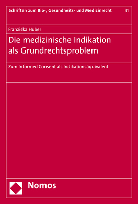 Die medizinische Indikation als Grundrechtsproblem - Franziska Huber