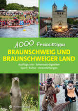 Braunschweig und das Braunschweiger Land - 1000 Freizeittipps - Christopher Schulze