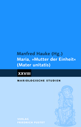 Maria, "Mutter der Einheit" (Mater unitatis) - Manfred Hauke