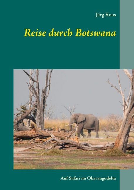 Reise durch Botswana - Jürg Roos